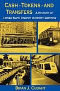 Cash Tokens & Transfers A History of Urban Mass Transit in North America