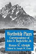 Worthwhile Places Correspondence of John D Rockefeller JR & Horace Albright
