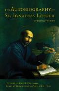Autobiography of St Ignatius Loyola With Related Documents
