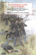 An Irishman in the Iron Brigade: The Civil War Memoirs of James P. Sullivan