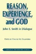 Reason, Experience, and God: John E. Smith in Dialogue