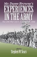 Mr. Dunn Browne's Experiences in the Army: The Civil War Letters of Samuel Fiske