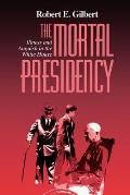 The Mortal Presidency: Illness and Anguish in the White House