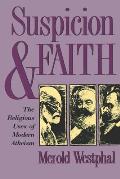 Suspicion & Faith The Religious Uses of Modern Atheism