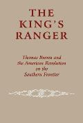 The King's Ranger: Thomas Brown and the American Revolution on the Southern Frontier
