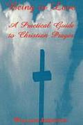 Being in Love A Practical Guide to Christian Prayer