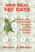 New Deal Fat Cats: Business, Labor, and Campaign Finance in the 1936 Presidential Election