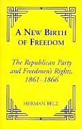 A New Birth of Freedom: The Republican Party and the Freedmen's Rights