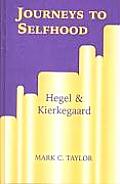 Journeys to Selfhood: Hegel and Kierkegaard