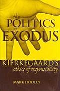 The Politics of Exodus: Sren Kierkegaard's Ethics of Responsibility