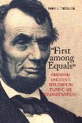 First Among Equals: Abraham Lincoln's Reputation During His Administration