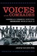 Voices of My Comrades: America's Reserve Officers Remember World War II