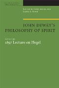John Dewey's Philosophy of Spirit, with the 1897 Lecture on Hegel
