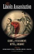 The Lincoln Assassination: Crime and Punishment, Myth and Memory
