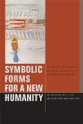 Symbolic Forms for a New Humanity: Cultural and Racial Reconfigurations of Critical Theory