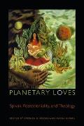 Planetary Loves: Spivak, Postcoloniality, and Theology