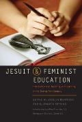 Jesuit and Feminist Education: Intersections in Teaching and Learning for the Twenty-First Century