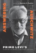 Answering Auschwitz: Primo Levi's Science and Humanism After the Fall