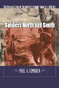 Soldiers North and South: The Everyday Experiences of the Men Who Fought America's Civil War