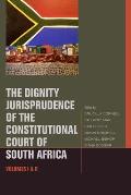 The Dignity Jurisprudence of the Constitutional Court of South Africa 2 Volume Set