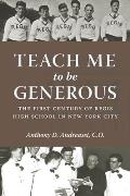 Teach Me to Be Generous: The First Century of Regis High School in New York City