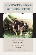 So Conceived and So Dedicated: Intellectual Life in the Civil War Era North