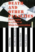 Death & Other Penalties Philosophy in a Time of Mass Incarceration