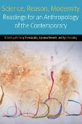 Science, Reason, Modernity: Readings for an Anthropology of the Contemporary