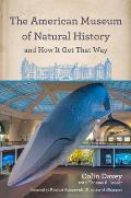 American Museum of Natural History & How It Got That Way