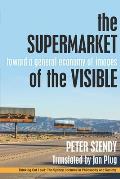 Supermarket of the Visible Toward a General Economy of Images