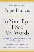 In Your Eyes I See My Words Homilies & Speeches from Buenos Aires Volume 1 1999 2004