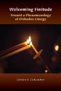 Welcoming Finitude: Toward a Phenomenology of Orthodox Liturgy