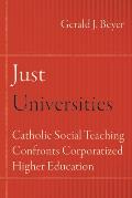 Just Universities Catholic Social Teaching Confronts Corporatized Higher Education