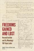 Freedoms Gained and Lost: Reconstruction and Its Meanings 150 Years Later