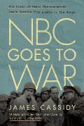 NBC Goes to War: The Diary of Radio Correspondent James Cassidy from London to the Bulge
