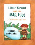 Little Grunt & The Big Egg A Prehistoric