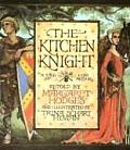 Kitchen Knight A Tale Of King Arthur
