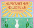 How Snowshoe Hare Rescued The Sun Arctic