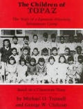 Children of Topaz The Story of a Japanese American Internment Camp Based on a Classroom Diary
