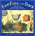 Fireflies in the Dark The Story of Friedl Dicker Brandeis & the Children of Terezin