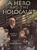 Hero & the Holocaust The Story of Janusz Korczak & His Children