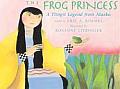Frog Princess A Tlingit Legend from Alaska