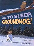 Go To Sleep Groundhog