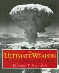 Ultimate Weapon The Race to Develop the Atomic Bomb