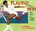 Playing to Win The Story of Althea Gibson