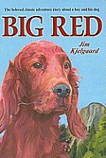 Big Red The Story of a Champion Irish Setter & a Trappers Son Who Grew Up Together Roaming the Wilderness
