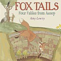 Fox Tails Four Fables from Aesop