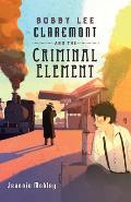 Bobby Lee Claremont & the Criminal Element