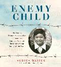 Enemy Child: The Story of Norman Mineta, a Boy Imprisoned in a Japanese American Internment Camp During World War II