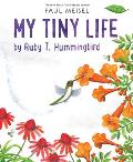 My Tiny Life by Ruby T Hummingbird